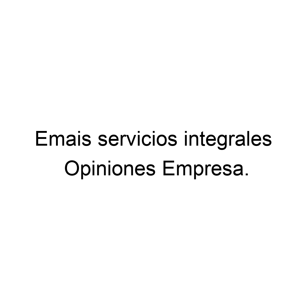 Opiniones Emais Servicios Integrales