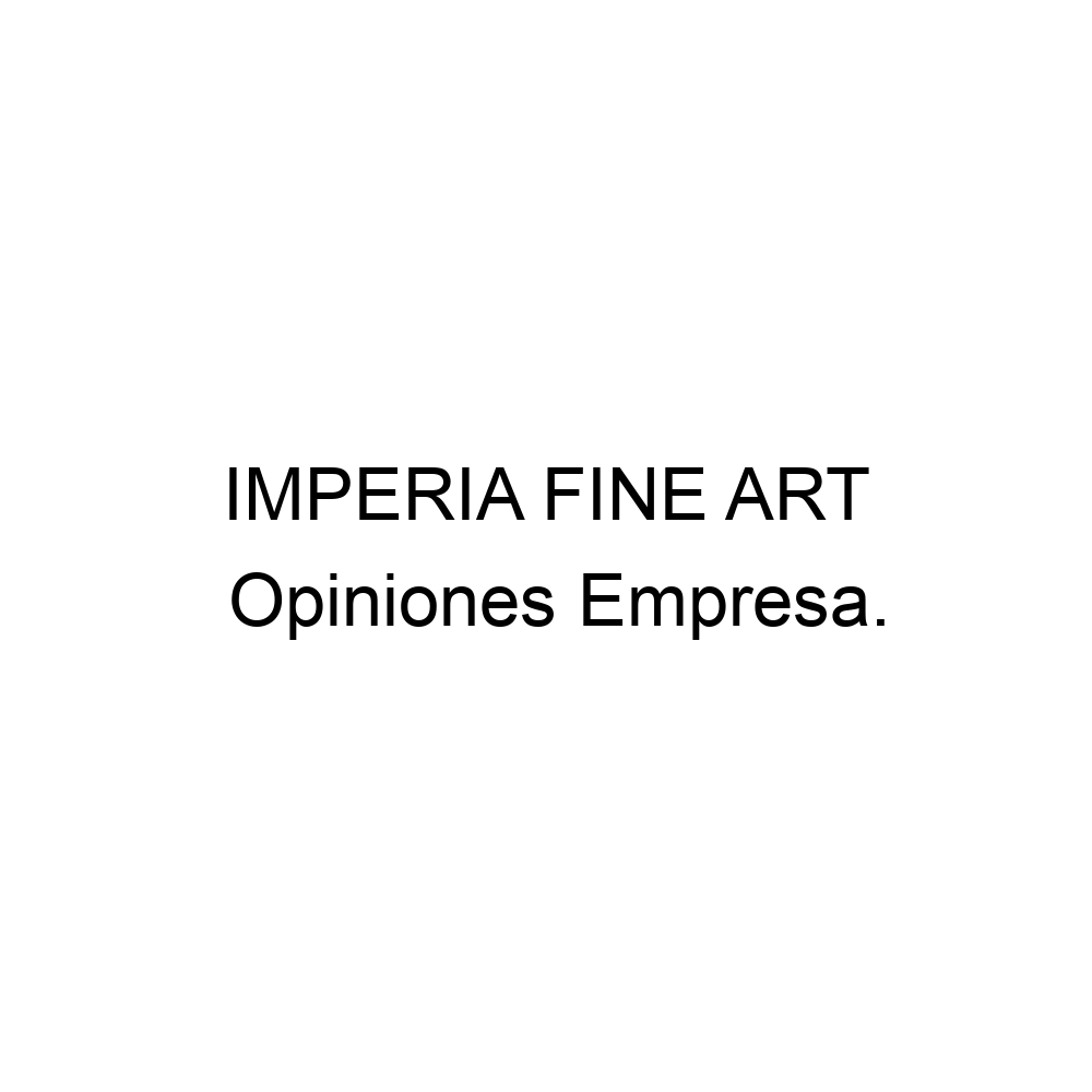 Opiniones Imperia Fine Art