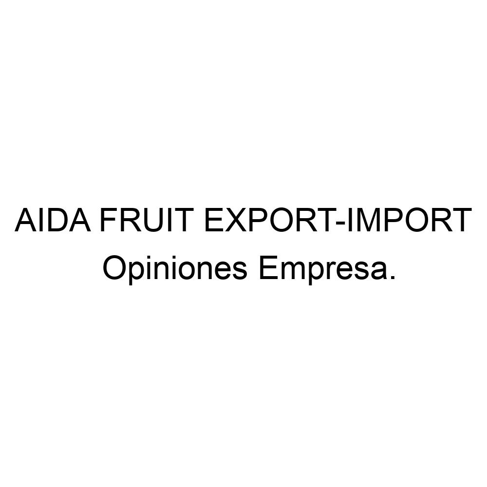 Opiniones AIDA FRUIT EXPORT-IMPORT, 914011309