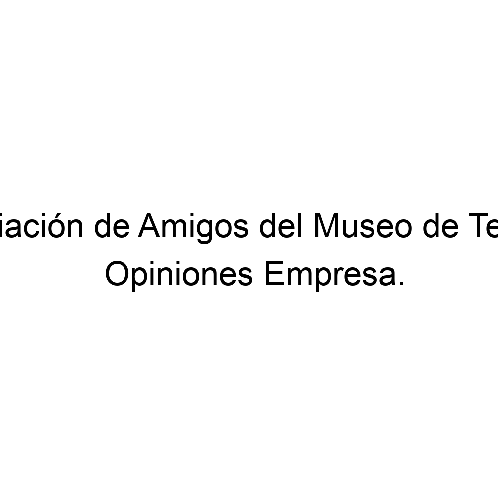 Opiniones Asociación de Amigos del Museo de Terque., Terque 950107337