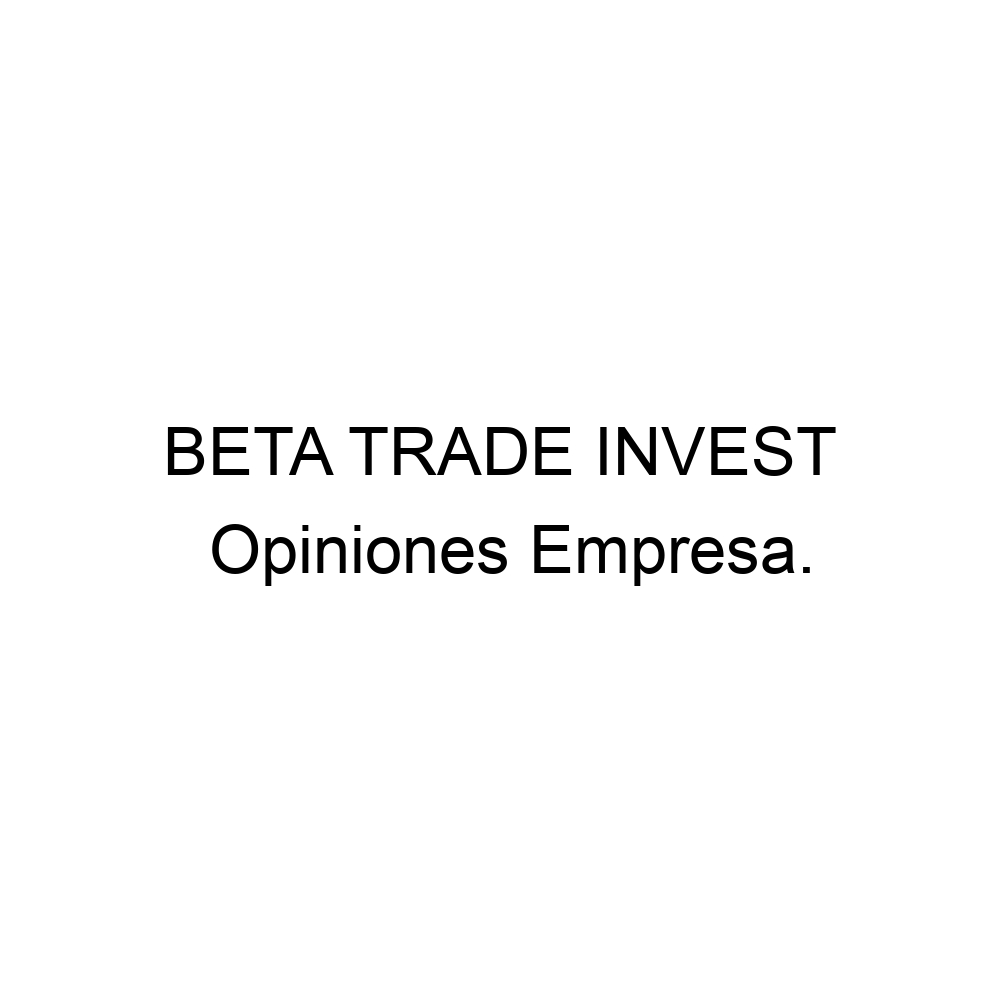 Opiniones BETA TRADE INVEST, 985134956