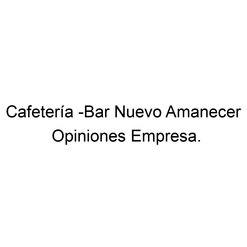 Opiniones Cafetería -Bar Nuevo Amanecer, Don Benito ▷ 673421552