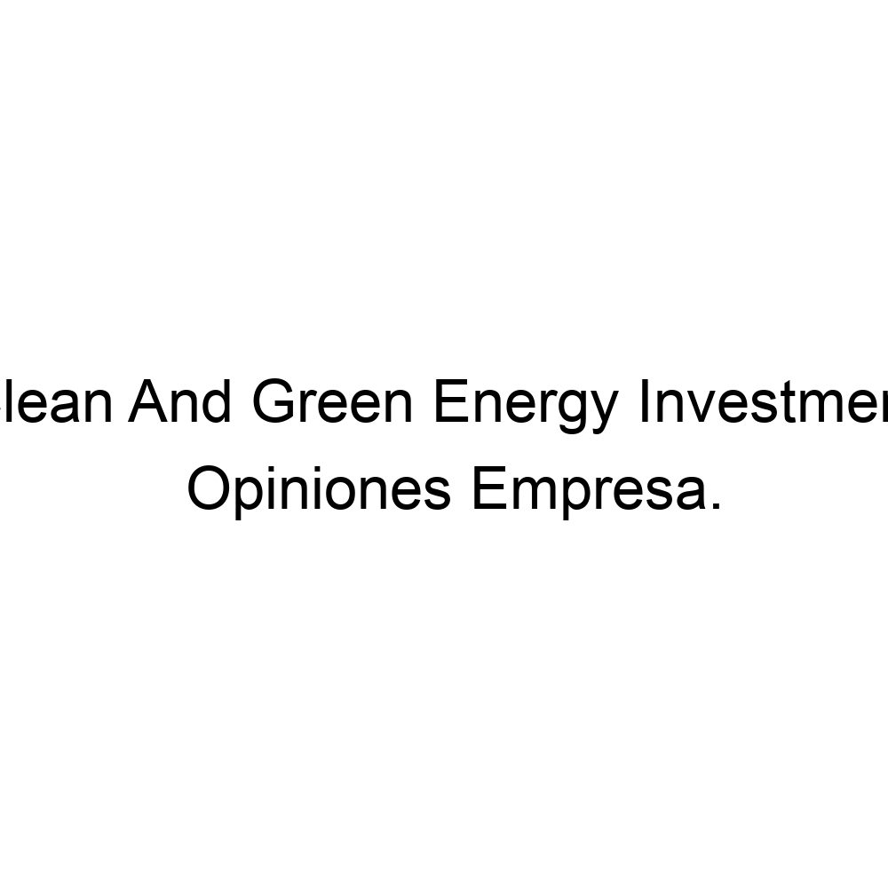 opiniones-clean-and-green-energy-investment-965657965