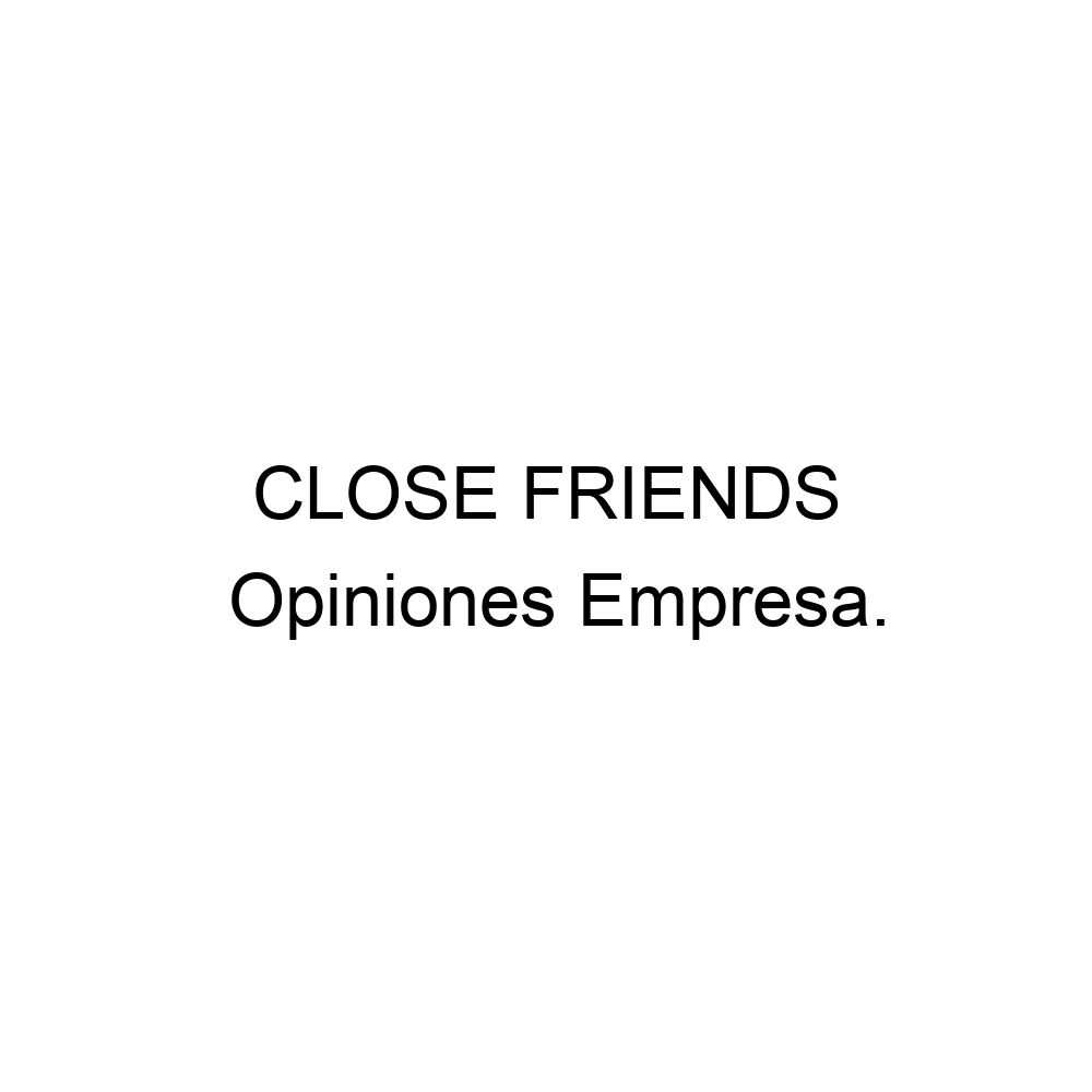 opiniones-close-friends-971126837