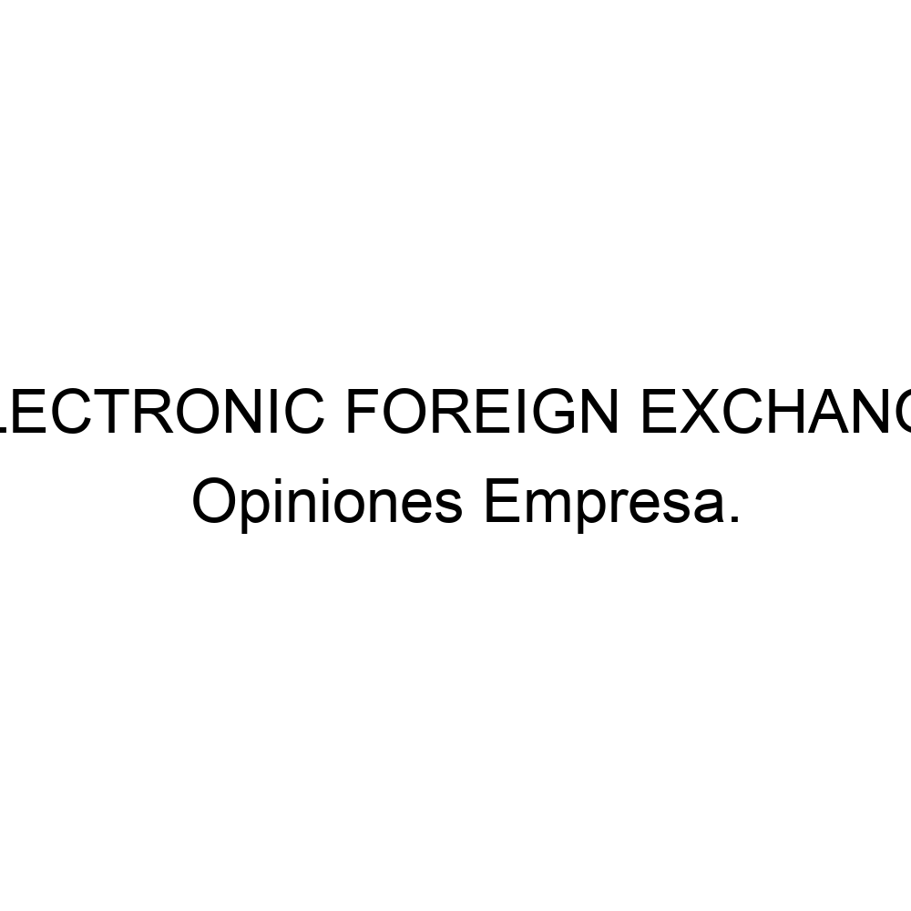 Opiniones ELECTRONIC FOREIGN EXCHANGE, 913678386