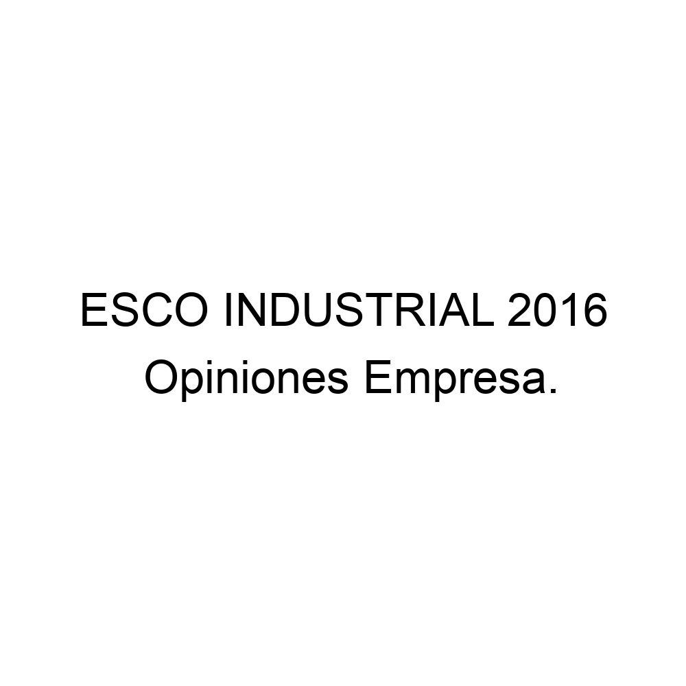 opiniones-esco-industrial-2016-928812711