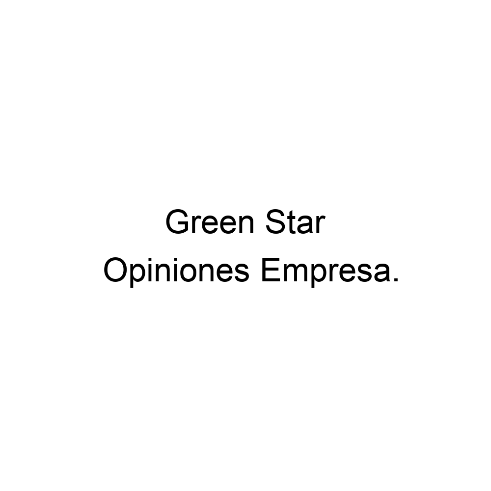 Opiniones Green Star, 972325112