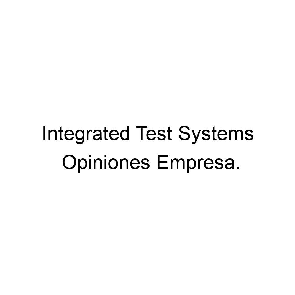 opiniones-integrated-test-systems-937786042