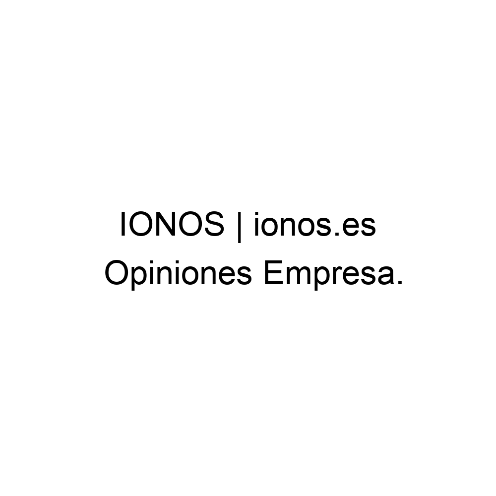 Opiniones IONOS ionos.es , 911360000