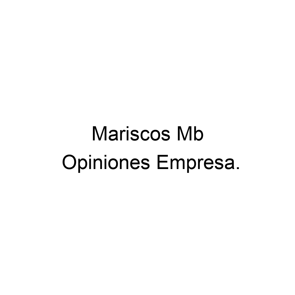 Opiniones Mariscos Mb, ▷ 959314334