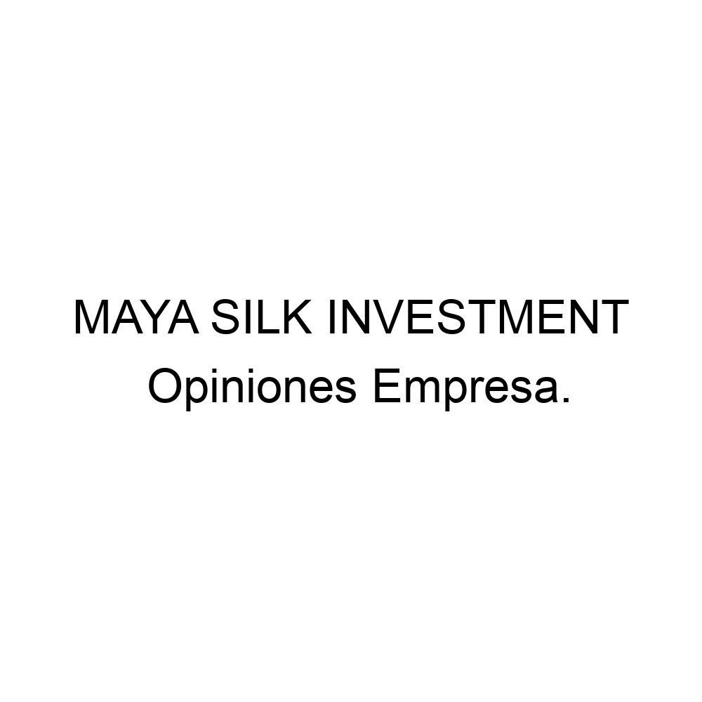 Opiniones MAYA SILK INVESTMENT, 958251252