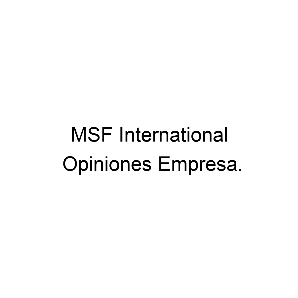 Opiniones MSF International, 917397444