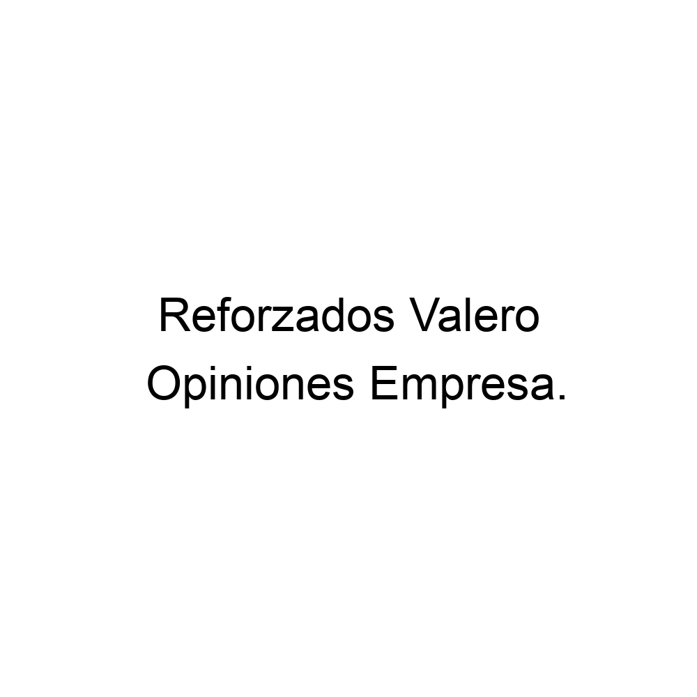 Opiniones Reforzados Valero, 966310056
