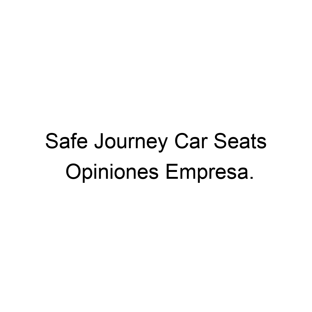 opiniones-safe-journey-car-seats-07880491678