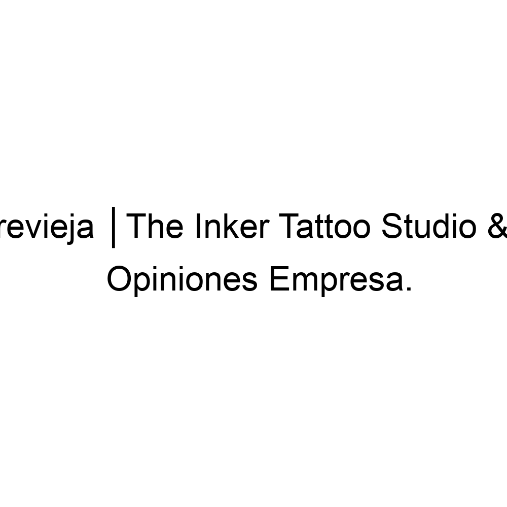 Opiniones ☑ Tatuajes Torrevieja │The Inker Tattoo Studio & Piercing Shop,  Torrevieja ▷ 965505719